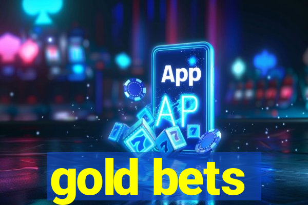 gold bets